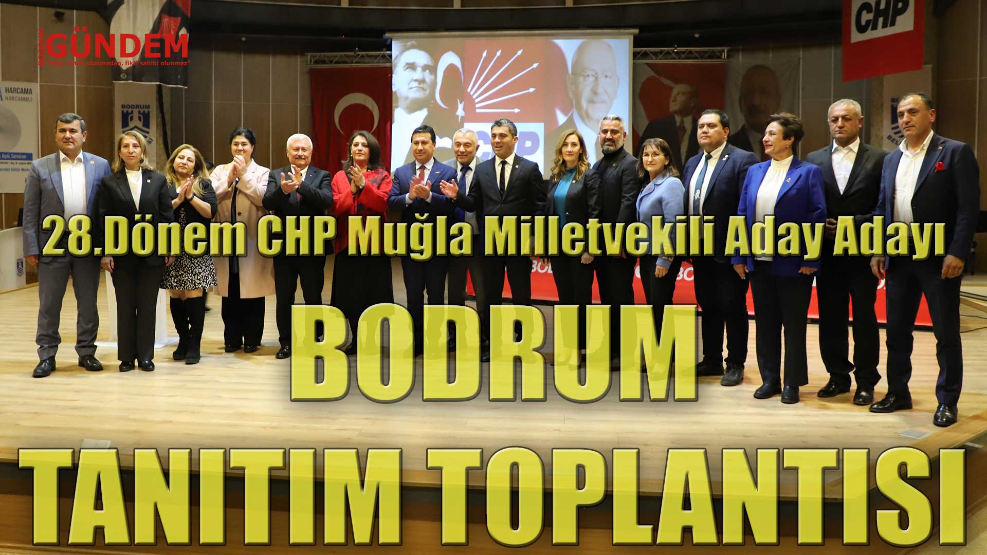 28. Dönem CHP Muğla – Bodrum Milletvekilliği aday adayları tanıtım toplantısı