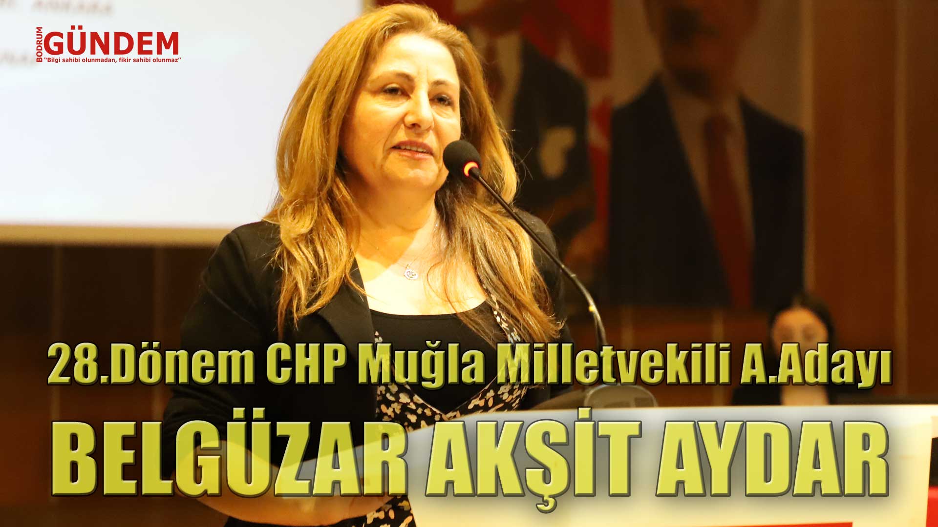 Belgüzar Akşit Aydar 28.Dönem CHP Muğla – Bodrum Milletvekili Aday Adayı