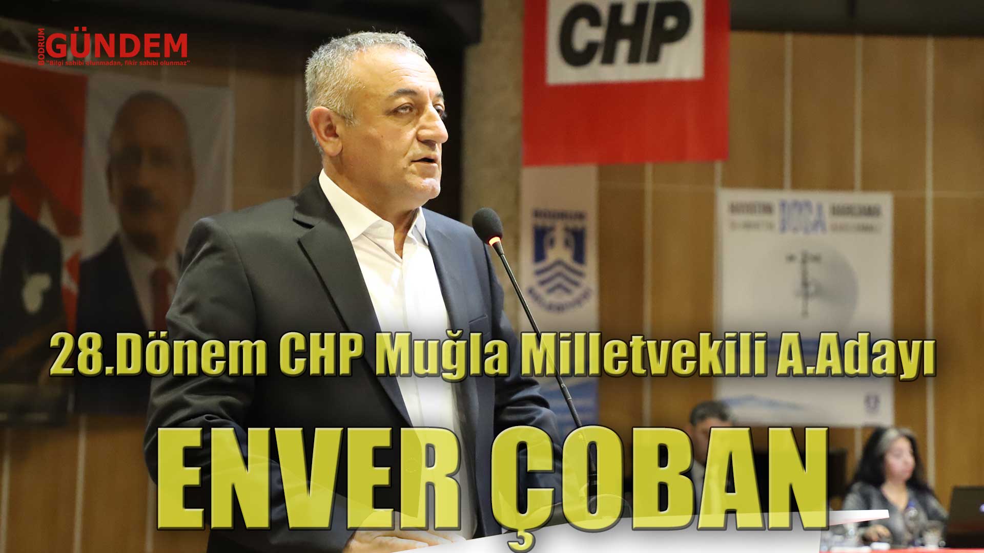 Enver Çoban 28.Dönem CHP Muğla – Bodrum Milletvekili Aday Adayı