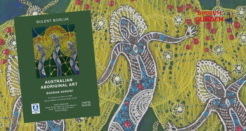 “Australian Aboriginal Art” Sergisi 22 Haziran’da