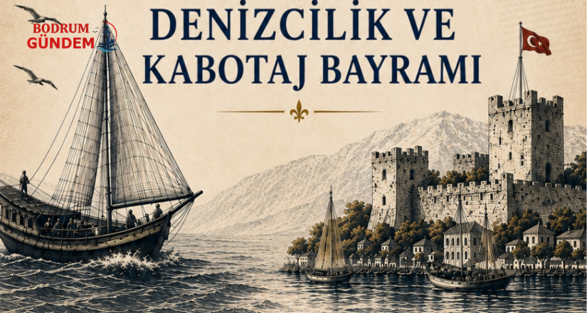 Bodrum’da Denizcilik ve Kabotaj Bayramı’nın 100. Yılı Coşkuyla Kutlanacak