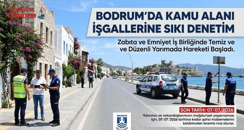 Bodrum’da Kamu Alanı İşgallerine Sıkı Denetim