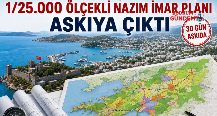 Bodrum’u Kapsayan 1/25.000 Ölçekli Nazım İmar Planı Askıya Çıktı